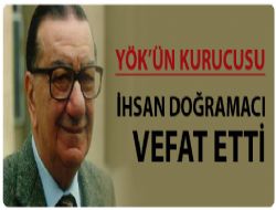 YÖK ün kurucusu vefat etti 