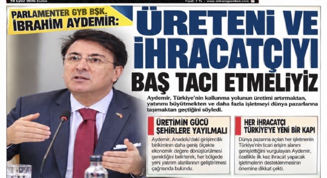 Aydemir: Anadolu’nun üretim kabiliyetini harekete geçirmeliyiz