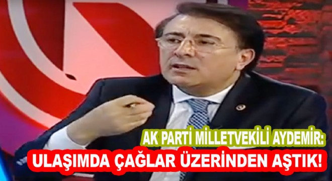 Aydemir: ‘Erzurum ulaşımda Ak Çağını yaşıyor’