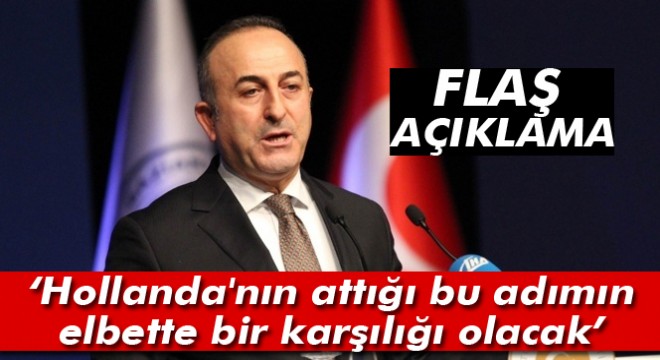 Bakan Çavuşoğlu ndan Hollanda ile uçuş iptali krizinin ardından flaş açıklama