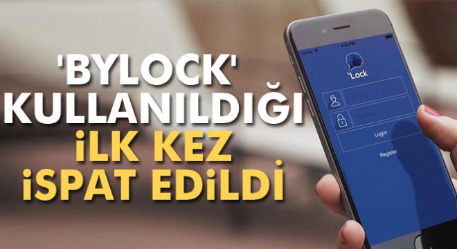 Bylock  kullanıldığı ilk kez ispat edildi