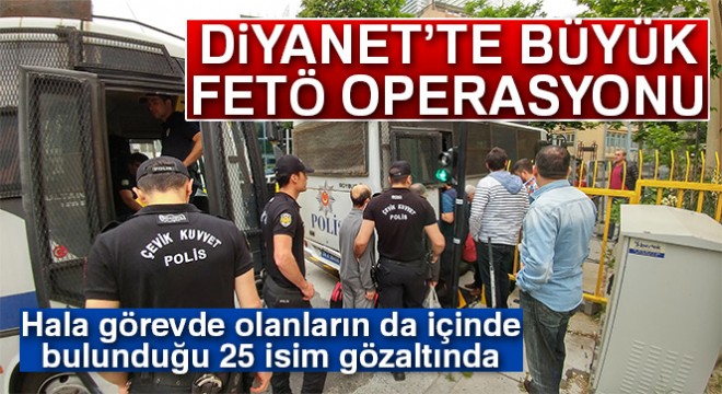 Diyanet te FETÖ Operasyonu