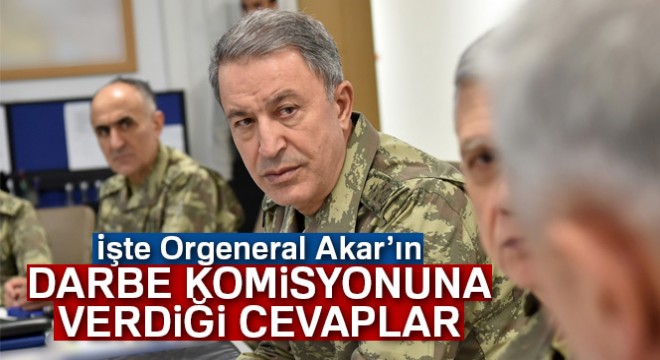 İşte Hulusi Akar ın darbe komisyonuna verdiği yanıtlar