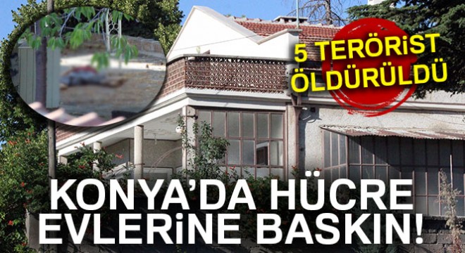Konya da DEAŞ operasyonu, 5 terörist öldürüldü