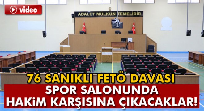 Malatya’daki 76 sanıklı FETÖ davası spor salonunda görülecek