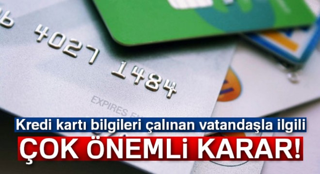 Yargıtay dan kredi kartı bilgileri çalınan vatandaşla ilgili emsal karar