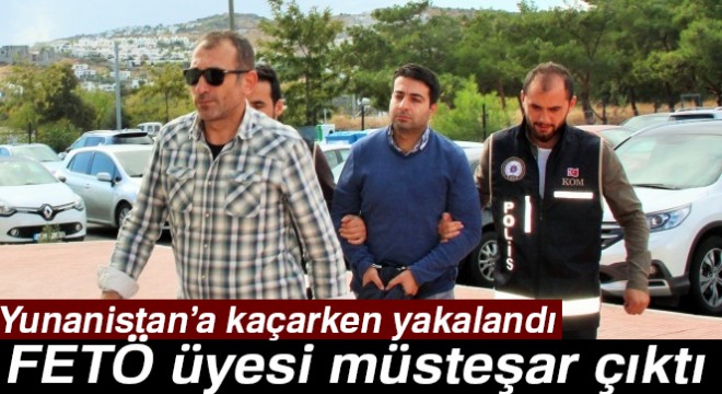 Yunanistan a kaçarken yakalanan şahıs FETÖ üyesi müsteşar çıktı