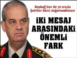 Başbuğ un iki mesajı arasındaki önemli fark