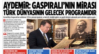 Aydemir: Gaspıralı’nın mirası Türk dünyasının gelecek programıdır